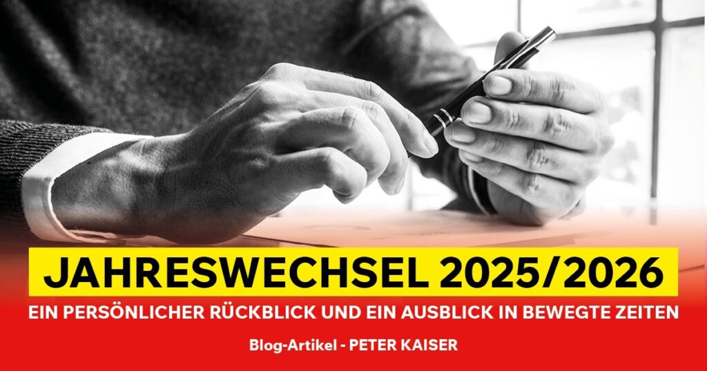 BLOG: Jahreswechsel 2025/2026 – Ein persönlicher Rückblick und ein Ausblick in bewegte Zeiten