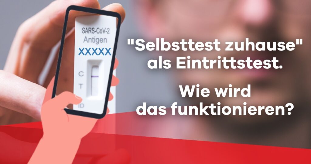 Wie wird der „Selbsttest zuhause“ als „Eintrittstest“ funktionieren?