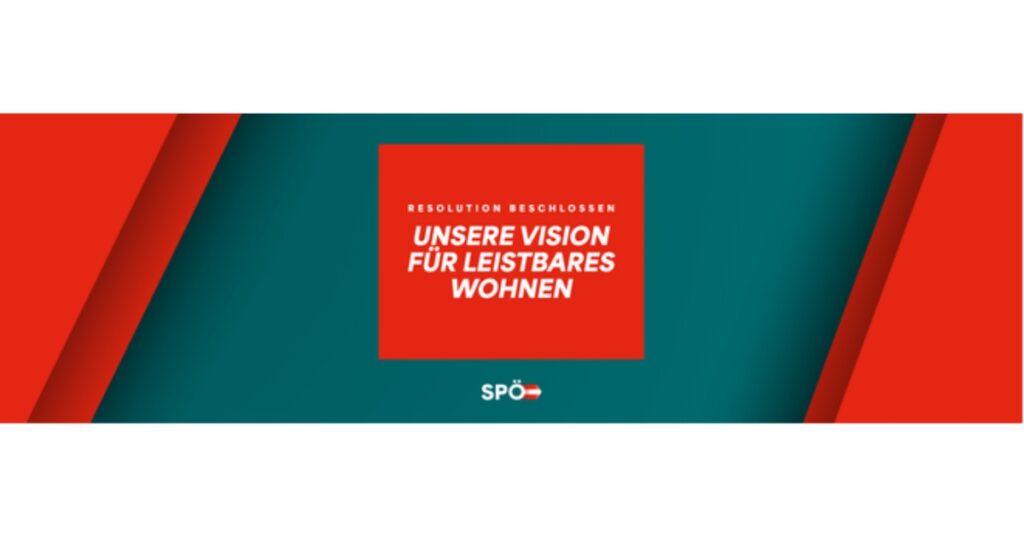 SPÖ-Themenrat beschließt einstimmig Resolution: Wir machen Wohnen leistbar!
