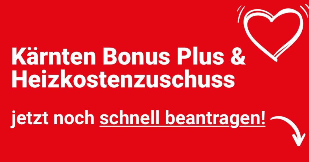 TIPP: Kärnten Bonus Plus und Heizkostenzuschuss jetzt noch schnell beantragen
