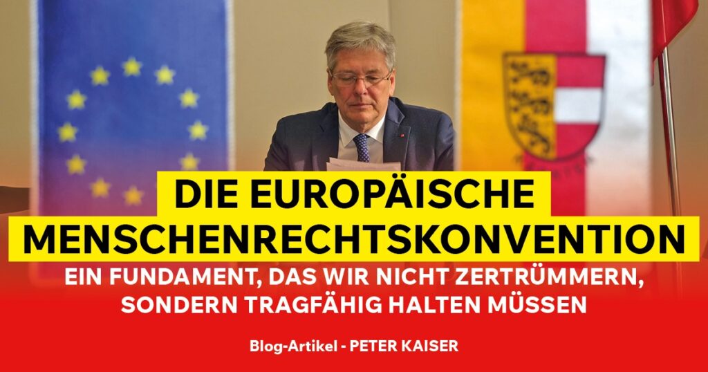 „Die Europäische Menschenrechtskonvention – ein Fundament, das wir nicht zertrümmern, sondern tragfähig halten müssen“