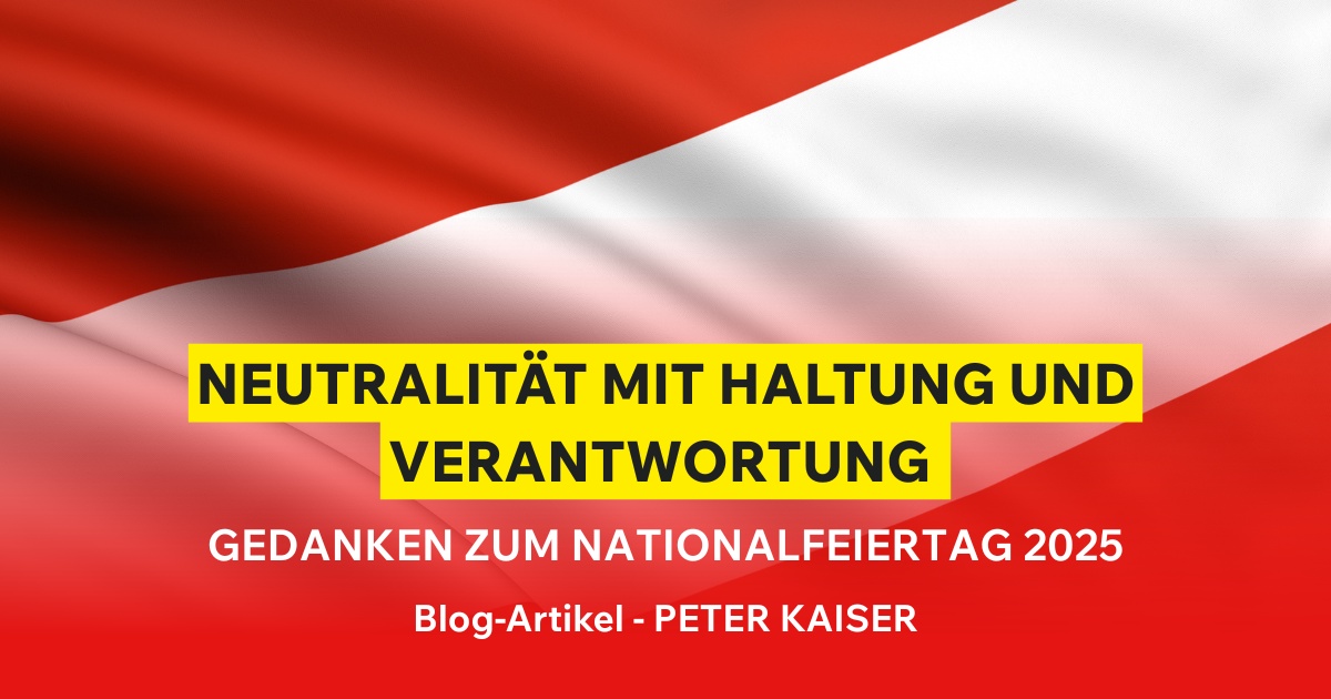 Neutralität mit Haltung und Verantwortung – Gedanken zum Nationalfeiertag 2025