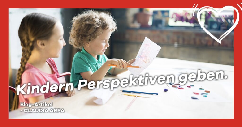 BLOG: Kindern Perspektiven geben.
