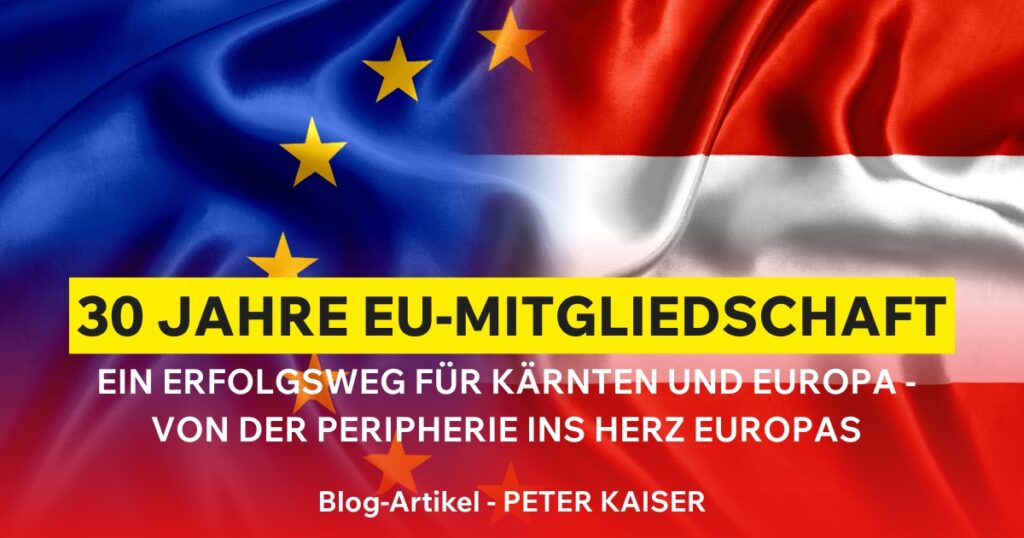 30 Jahre EU-Mitgliedschaft – Ein Erfolgsweg für Kärnten und Europa – Von der Peripherie ins Herz Europas