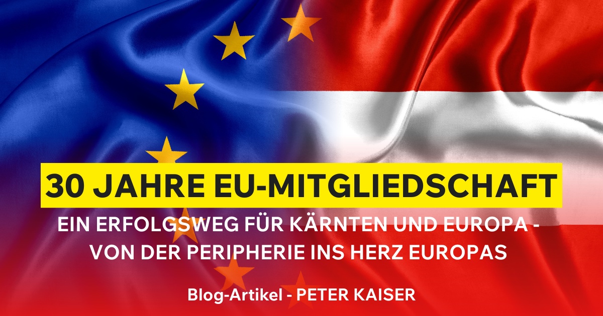 30 Jahre EU-Mitgliedschaft – Ein Erfolgsweg für Kärnten und Europa – Von der Peripherie ins Herz Europas